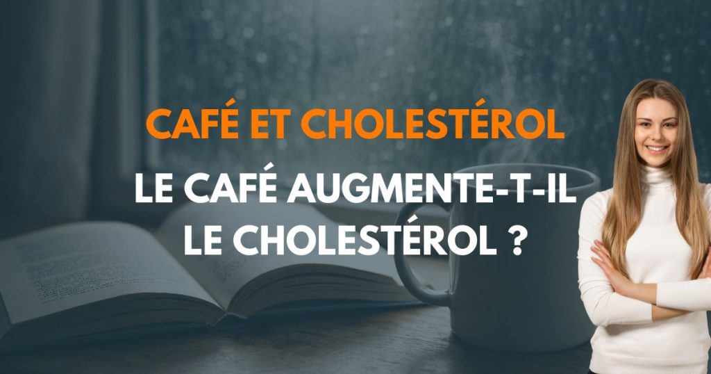 Le café augmente-t-il le cholestérol ? 2 Le café augmente-t-il le cholestérol ?