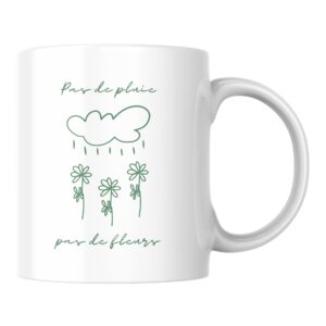 Mug citation fleur Pas de pluie pas de fleurs