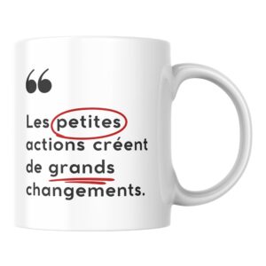 Mug citation positive Les petites actions créent de grands changements