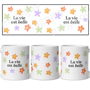 Mug fleuri La vie est belle