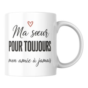 Mug Ma Sœur pour Toujours, Mon Amie à Jamais