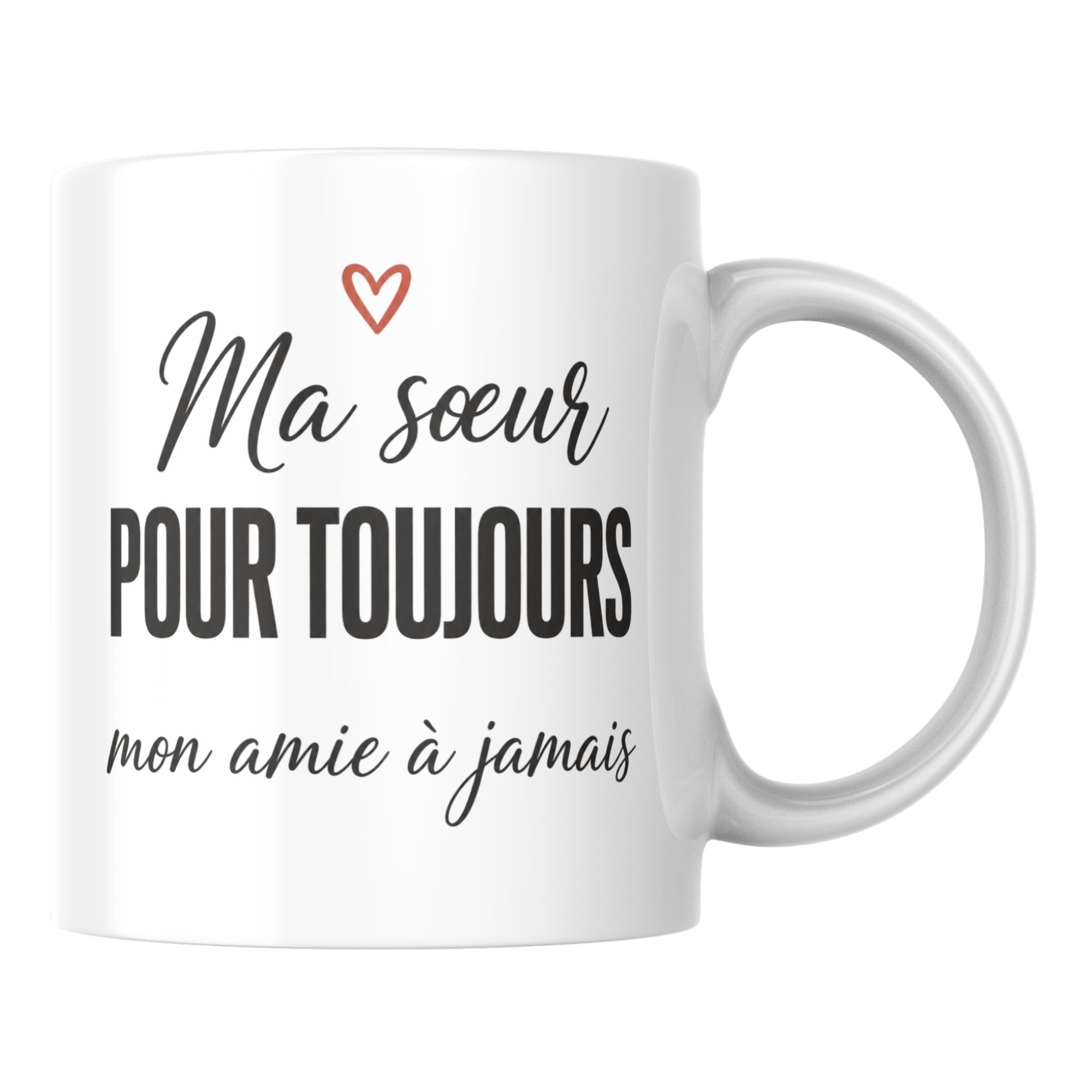 Mug Ma Sœur pour Toujours, Mon Amie à Jamais 1 Mug Ma Sœur pour Toujours, Mon Amie à Jamais
