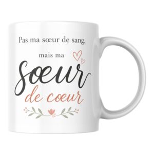 Mug Pas ma Sœur de Sang mais ma Sœur de Cœur