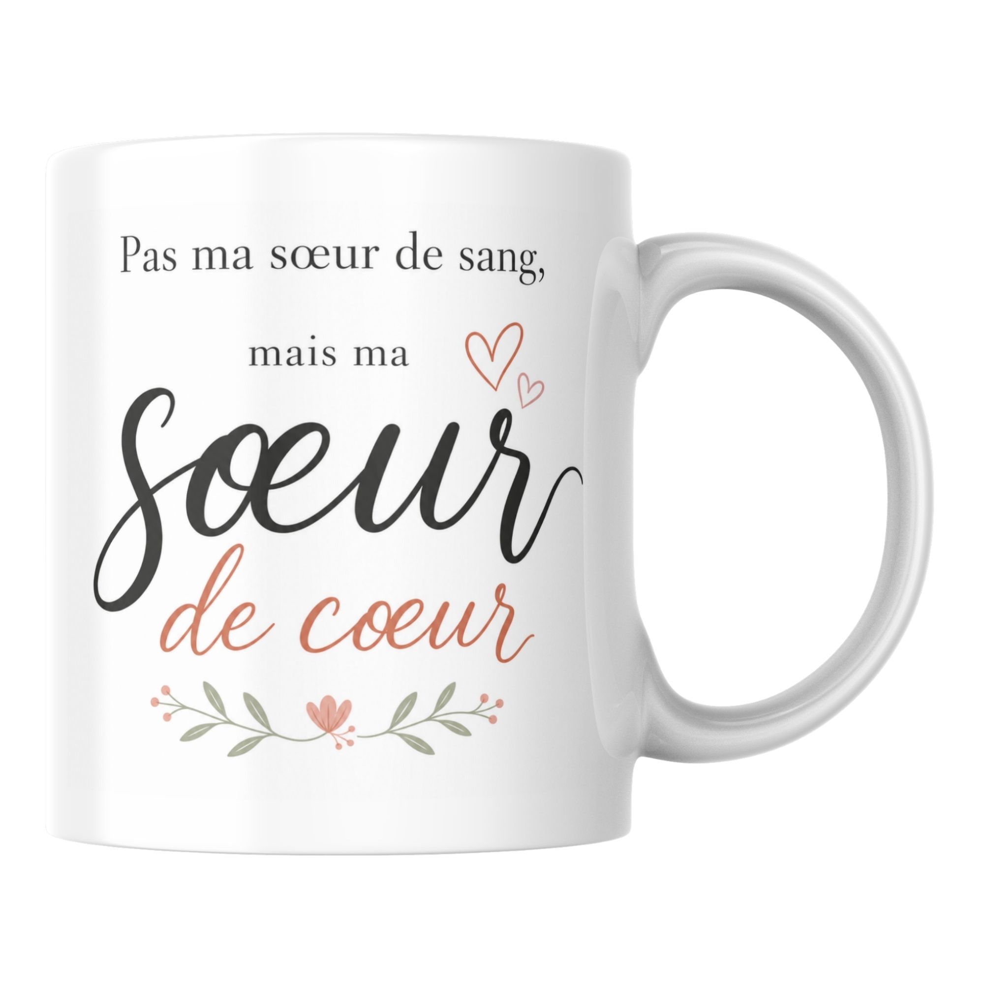 Mug Pas ma Sœur de Sang mais ma Sœur de Cœur 1 Mug Pas ma Sœur de Sang mais ma Sœur de Cœur