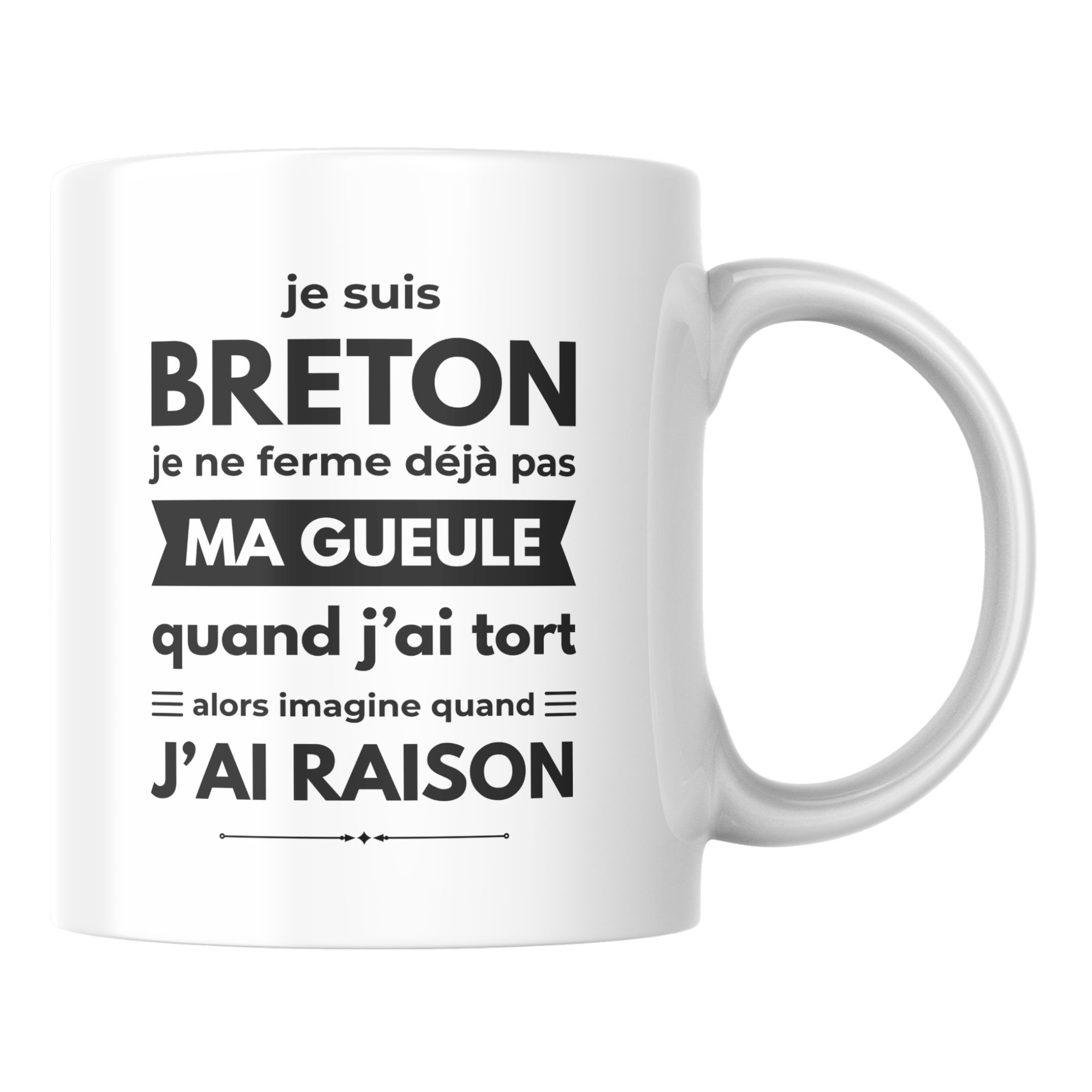 Mug Breton Humour Je suis Breton j’ai raison 1 Mug Breton Humour Je suis Breton j’ai raison