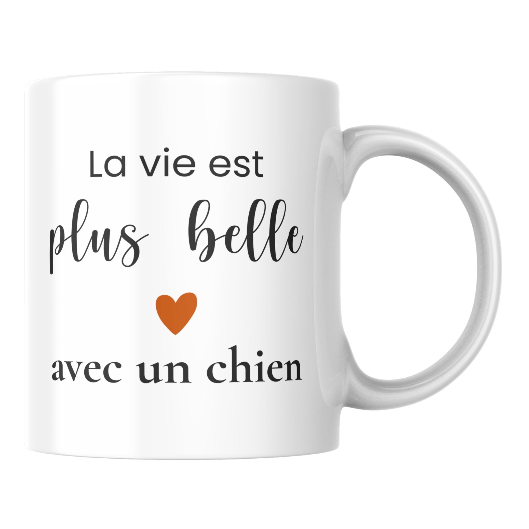 Mug La Vie est Plus Belle avec un Chien 1 Mug La Vie est Plus Belle avec un Chien